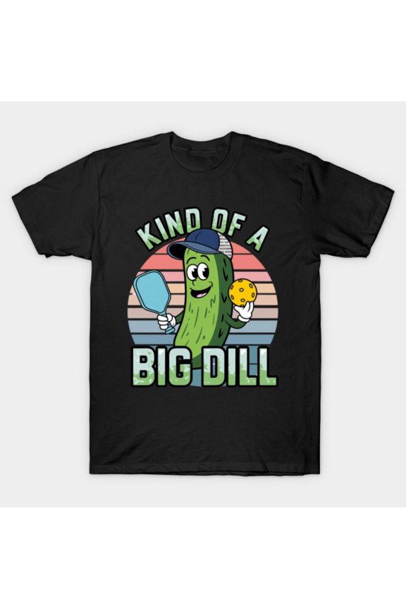 Kind Of A Big Dill Funny Pickle Lover Foodie Pun Humor Sarcastic Graphic Unisex T-Shirt