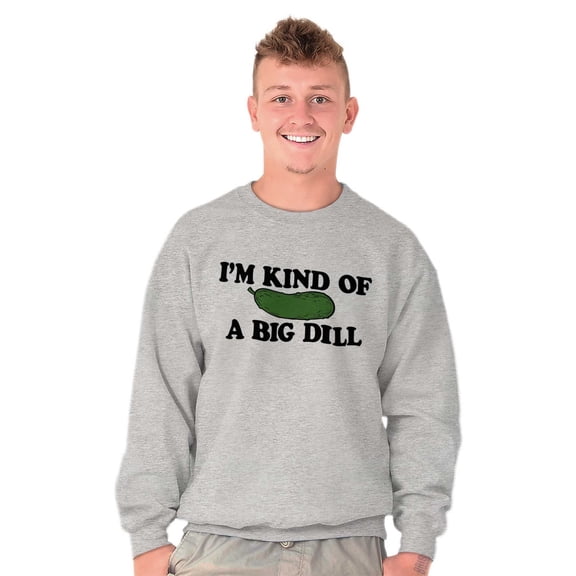 Kind Of Big Dill Food Funny Pickle Unisex Plus Fleece Graphic Sweatshirt Brisco Brands 2X