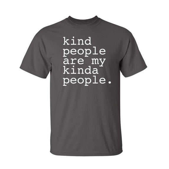 Kind People Are My Kinda People Sarcastic Humor Graphic Novelty Funny Tall T Shirt