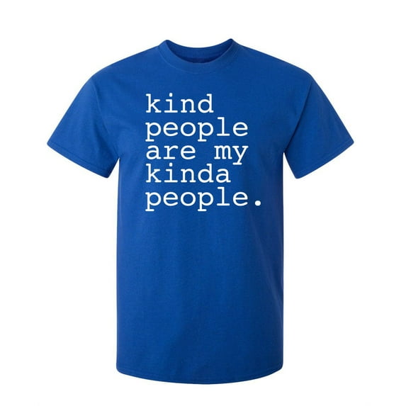 Kind People Are My Kinda People Sarcastic Humor Graphic Novelty Funny Tall T Shirt