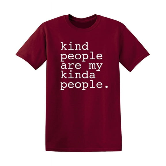 Kind People are My Kinda People Sarcastic Premium T Shirt Adult Humor Funny Saying Graphic Tee For Xmas Pre Birthday Anniversary Gift Hilarious Novelty Tshirt