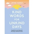 thumbnail image 1 of Kind Words for Unkind Days: A Guide to Surviving and Thriving in Difficult Times, (Paperback), 1 of 1