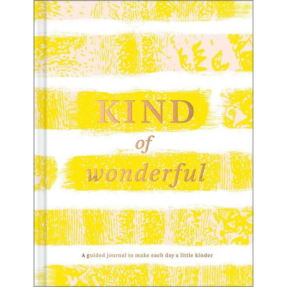 Kind of Wonderful: A Guided Journal to Make Each Day a Little Kinder, (Hardcover)