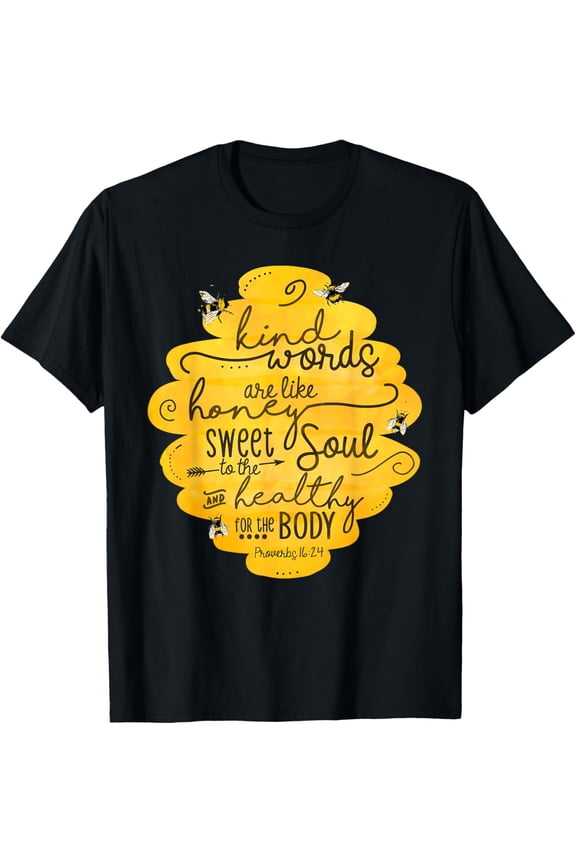 Kind words are like honey Inspirational quotes Bee Kind T-Shirt men and women can wear, black, white, gifts