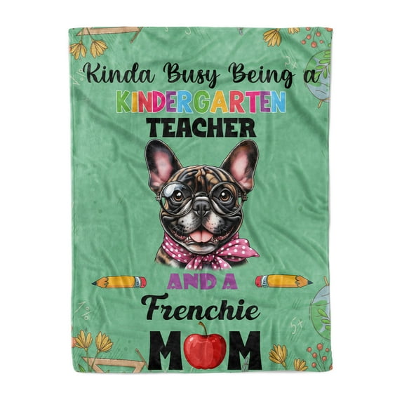 Kinda Busy Being Kindergarten Teacher and French Bulldog Mom Cozy Fleece Blanket Dog Lover Gifts Warm Soft Throw Blanket - 02005