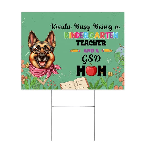 Kinda Busy Being Kindergarten Teacher and German Shepherd Mom Yard Sign Alsatian Dog Lover Gifts Outdoor Home Lawn Garden Porch Decor - 02005