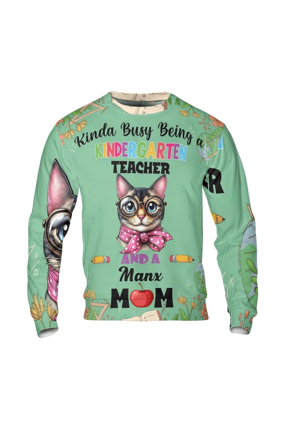 Kinda Busy Being Kindergarten Teacher and Manx Mom All Over Print 3D Sweatshirt Unisex Merch Cat Lover Kitten Owner Gifts - 02005