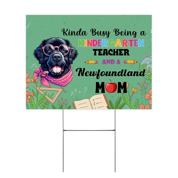 Kinda Busy Being Kindergarten Teacher and Newfoundland Mom Yard Sign Newfie Dog Lover Gifts Outdoor Home Lawn Garden Porch Decor - 02005