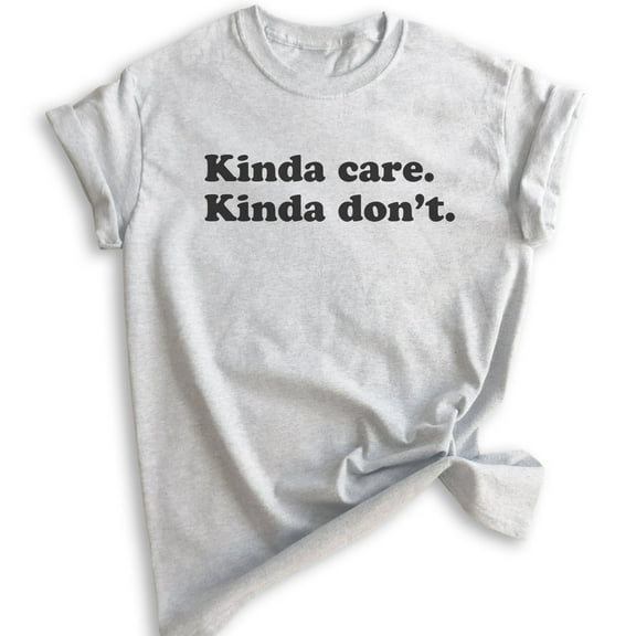 Kinda Care Kinda Don't T-shirt, Unisex Women's Men's Shirt, Lazy Shirt, Chill Shirt, Heather Ash, Medium