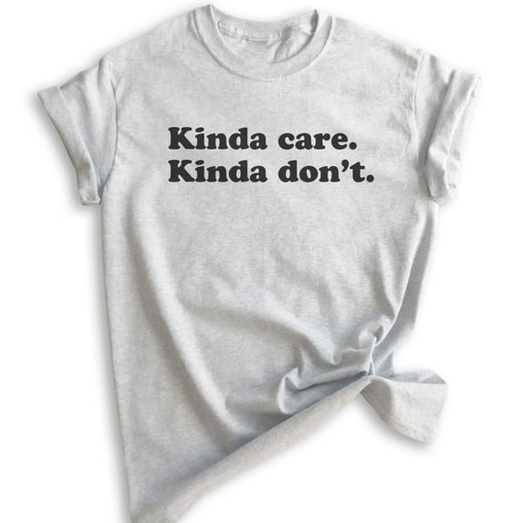 Kinda Care Kinda Don't T-shirt, Unisex Women's Men's Shirt, Lazy Shirt, Chill Shirt, Heather Ash, XX-Large