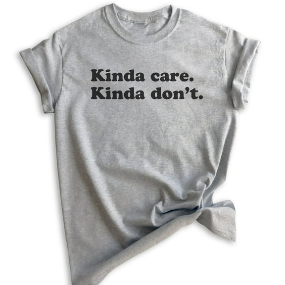 Kinda Care Kinda Don't T-shirt, Unisex Women's Men's Shirt, Lazy Shirt, Chill Shirt, Heather Gray, X-Large