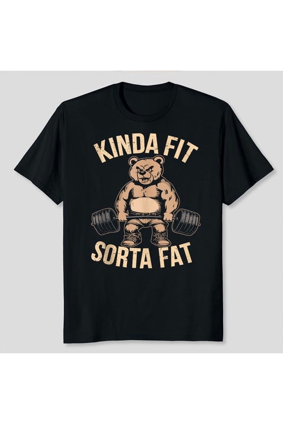 Kinda Fit Sorta Fat - Funny Gym Bear Weightlifting Workout Unisex T-Shirt, Sizes S-5XL, Gategoo