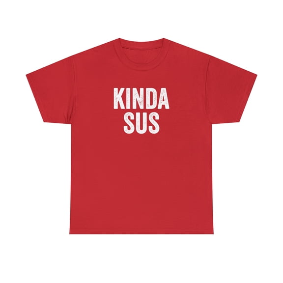 Kinda Sus Shirt, Funny Gaming T-Shirt, Gamer Gift Tee, Birthday - ID: 101