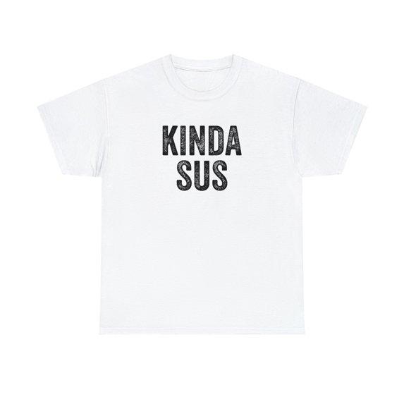 Kinda Sus Shirt, Funny Gaming T-Shirt, Gamer Gift Tee, Birthday - ID: 101