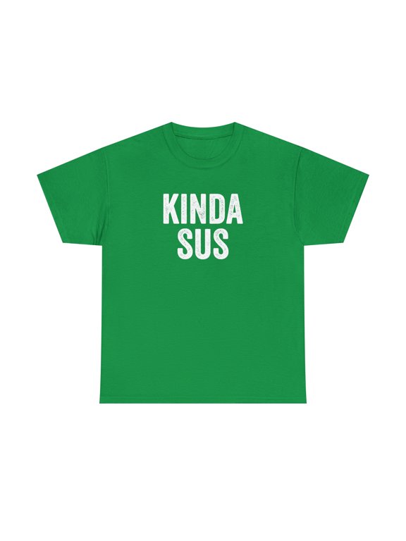 Kinda Sus Shirt, Funny Gaming T-Shirt, Gamer Gift Tee, Birthday - ID: 101
