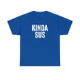 thumbnail image 1 of Kinda Sus Shirt, Funny Gaming T-Shirt, Gamer Gift Tee, Birthday - ID: 101, 1 of 7