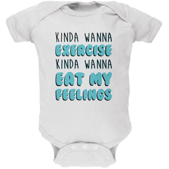 Kinda Wanna Work Out Kinda Wanna Eat My Feelings Soft Baby One Piece White 18-24 M