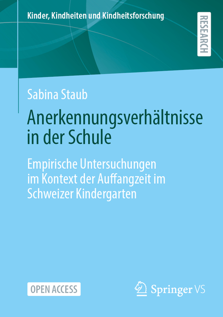 Kinder, Kindheiten Und Kindheitsforschun AnerkennungsverhÃ¤ltnisse in Der Schule: Empirische Untersuchungen Im Kontext Der Auffangzeit Im Schweizer Kindergarten, Book 33, (Paperback)