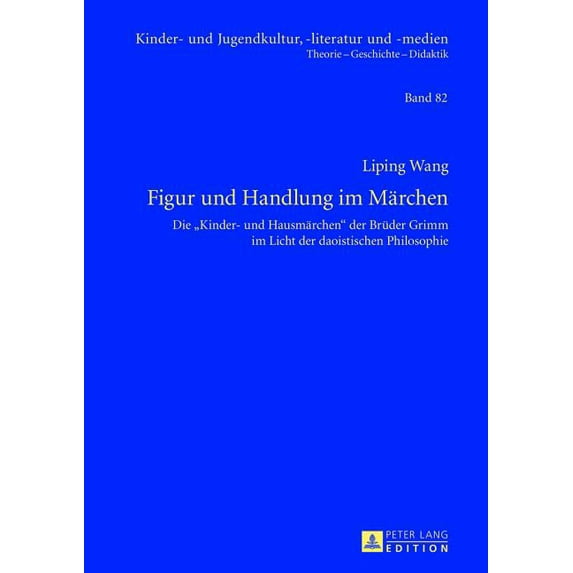 Kinder- Und Jugendkultur, -Literatur Und -Medien: Figur und Handlung im Maerchen: Die Kinder- und Hausmaerchen der Brueder Grimm im Licht der daoistischen Philosophie (Hardcover)