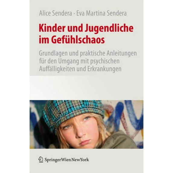 Kinder Und Jugendliche Im Gefühlschaos: Grundlagen Und Praktische Anleitungen Für Den Umgang Mit Psychischen Auffälligke, (Paperback)