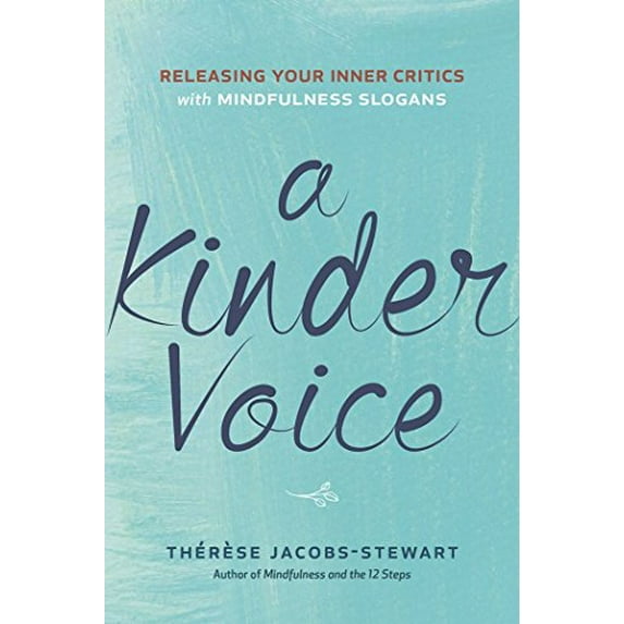 Pre-Owned A Kinder Voice: Releasing Your Inner Critics with Mindfulness Slogans (Paperback) 1616496398 9781616496395