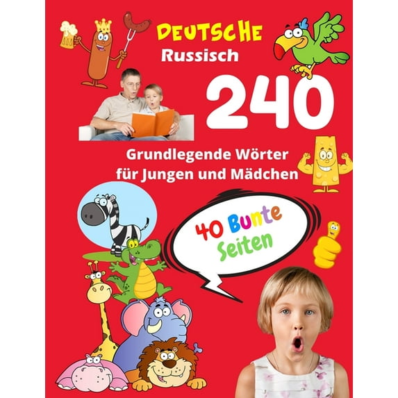 Kinder Vokabeln Mit Bildern Deutsche Russisch Grundlegende 240 Wörter für Jungen und Mädchen - 40 Bunte Seiten: Neue Kinderlernkarten für Vorschulki, Book 13, (Paperback)