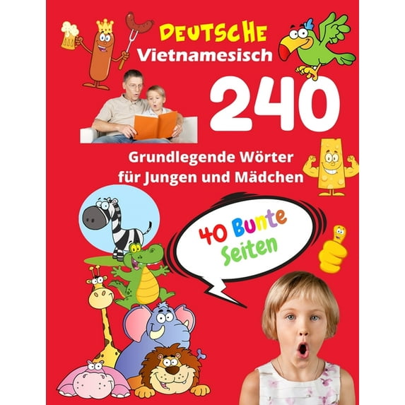 Kinder Vokabeln Mit Bildern Deutsche Vietnamesisch Grundlegende 240 Wörter für Jungen und Mädchen - 40 Bunte Seiten: Neue Kinderlernkarten für Vorsc, Book 19, (Paperback)