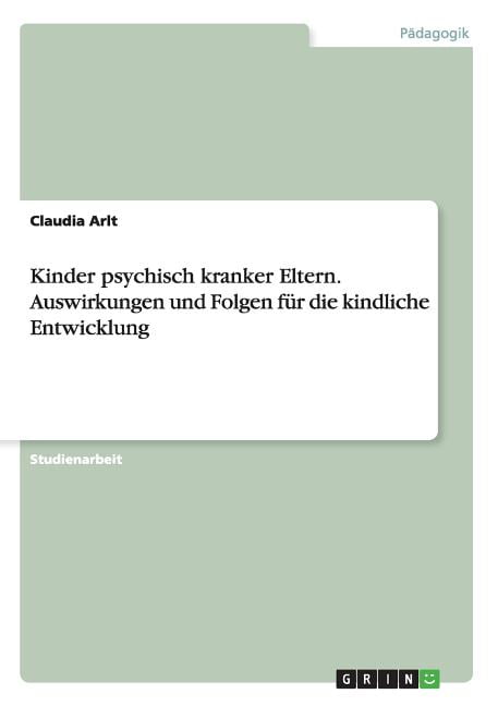 Psychisch Kranke Eltern Auswirkungen Auf Kinder Kinder psychisch kranker Eltern. Auswirkungen und Folgen für die