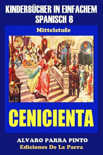 Kinderbücher in einfachem Spanisch Band 8 : La Cenicienta (Paperback)