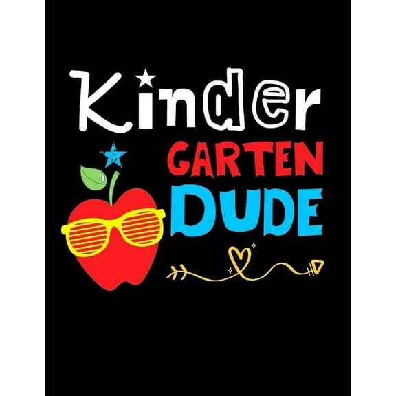 Kindergarten Dude: Funny Back To School notebook, Gift For Girls and Boys,109 College Ruled Line Paper, Cute School Note, (Paperback)