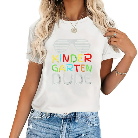 Kindergarten Dude Shirt Funny First Day of School Women's Graphic T-Shirts - Comfortable Short Sleeve Shirts with Unique Prints