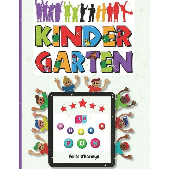 Kindergarten Is Fun Kindergarten is SUPER FUN: Amazing kindergarten activity book - kindergarten science activities for kids - Space, Nature, (Paperback)