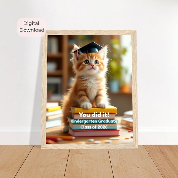 Kindergarten Graduation Poster | "You Did It!" Cute Kitten Wall Art for Class of 2026, Unframed Paper Poster 8x10in
