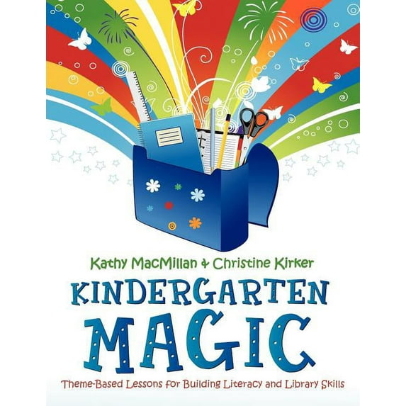 Kindergarten Magic : Theme-Based Lessons for Building Literacy and Library Skills (Paperback)