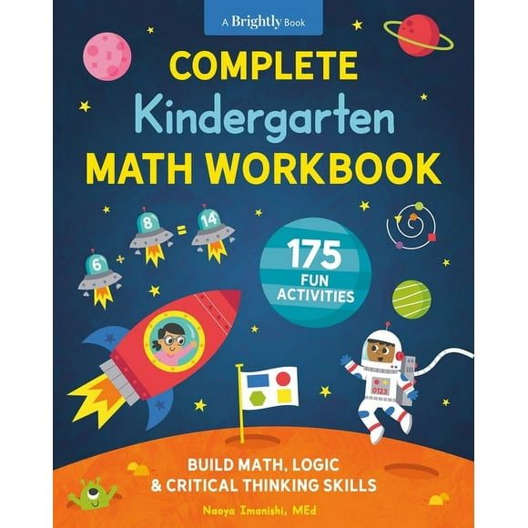 Kindergarten Math Workbooks: Complete Kindergarten Math Workbook : 175 Fun Activities to Build Math, Logic, and Critical Thinking Skills (Paperback)