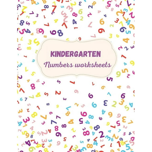 Kindergarten Numbers Worksheets: Activity For Kindergarten Kids Fun and Easy way to learn Numbers and Exercises &, (Paperback)