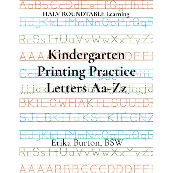 Kindergarten Printing Practice Letters Aa-Zz: HALV ROUNDTABLE Learning, (Paperback)