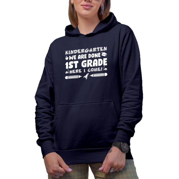 Kindergarten, We Are Done, 1st Grade Here I Come - Pre-School Graduation Quote, Navy Blue Hooded Sweatshirt or Hoodie, Small