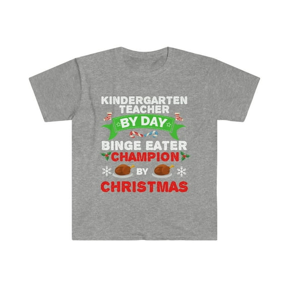Kindergarten teacher by day Binge Eater by Christmas Unisex T-shirt S-3XL