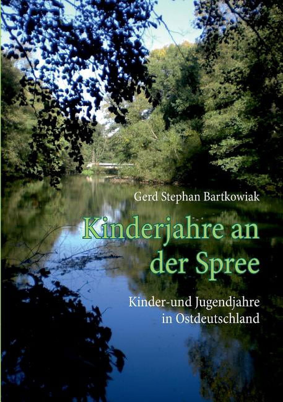 Kinderjahre an der Spree: Kinder-und Jugendjahre in Ostdeutschland, (Paperback)