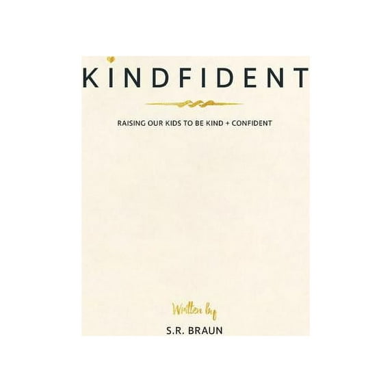 Kindfident: Raising our kids to be kind + confident, (Hardcover)