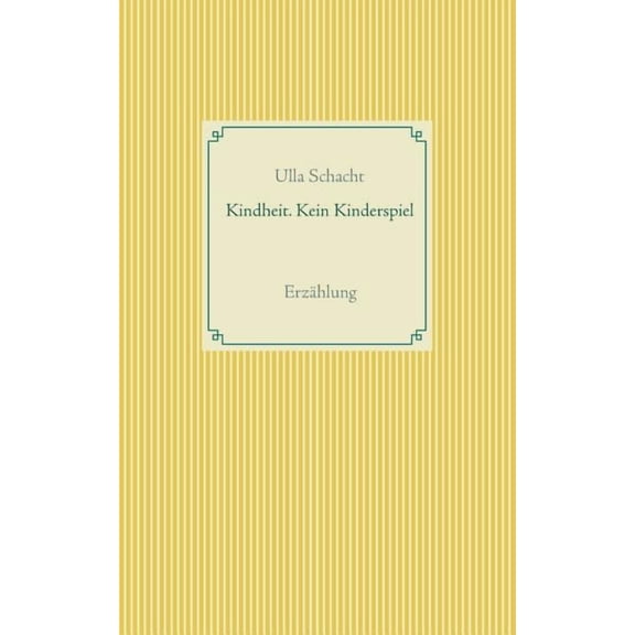 Kindheit. Kein Kinderspiel: ErzÃ¤hlung, (Paperback)