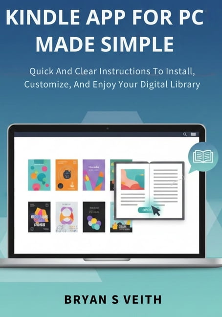Kindle App For Pc Made Simple: Quick And Clear Instructions To Install, Customize, And Enjoy Your Digital Library, (Paperback)