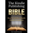 thumbnail image 1 of Kindle Bible The Kindle Publishing Bible: How To Sell More Kindle Ebooks on Amazon, Book 1, (Paperback), 1 of 1