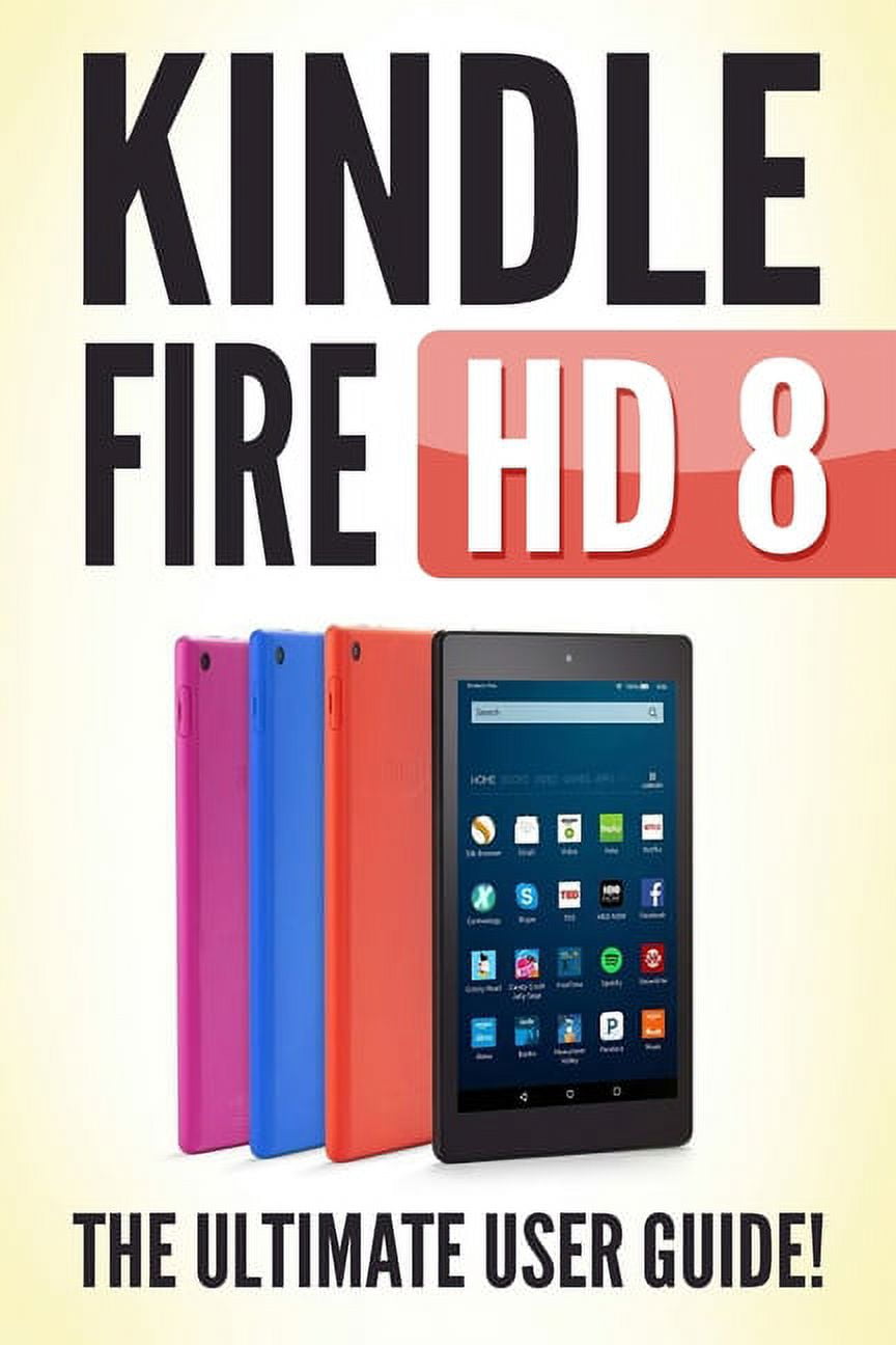 Kindle Fire HD 8 The Ultimate User Guide (Paperback)