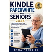 Kindle Paperwhite for Seniors 2026 The No-Stress, Step-by-Step Guide to Reading, Downloading Books, and Using It with C, Paperback