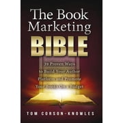 Kindle Publishing Bible The Book Marketing Bible 39 Proven Ways to Build Your Author Platform and Promote Your Books On a Budget, Book 5, Paperback