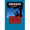 thumbnail image 1 of Kindle Publishing: The Ultimate Beginners Guide on How to Create a Massive Passive Income Monthly with Kdp, 1 of 1