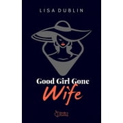 Kindle a Burning Good Girl Gone Wife Side Chick Never Saw Her Coming, Book 1, Paperback