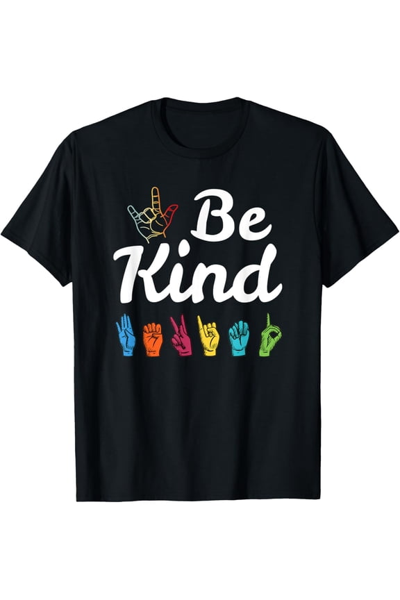 Kindness ASL Sign Language Anti Bullying Teacher Be Kind T-Shirt